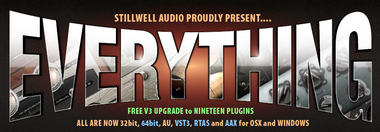 Stillwell Audio proudly present EVERYTHING - a FREE upgrade to 19 plugins